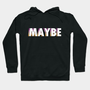 Trixic Maybe Hoodie